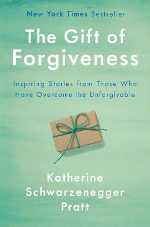 The Gift of Forgiveness by Katherine Schwarzenegger Pratt - 9781984878250