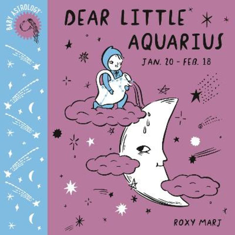 Baby Astrology: Dear Little Aquarius by Roxy Marj - 9781984895271