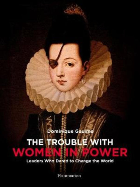 The Trouble with Women in Power by Dominique Gaulme - 9782080206725