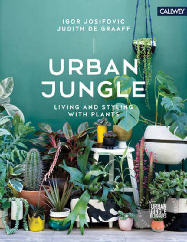 Urban Jungle: Living and Styling with Plants by Josifovic - 9783766722447