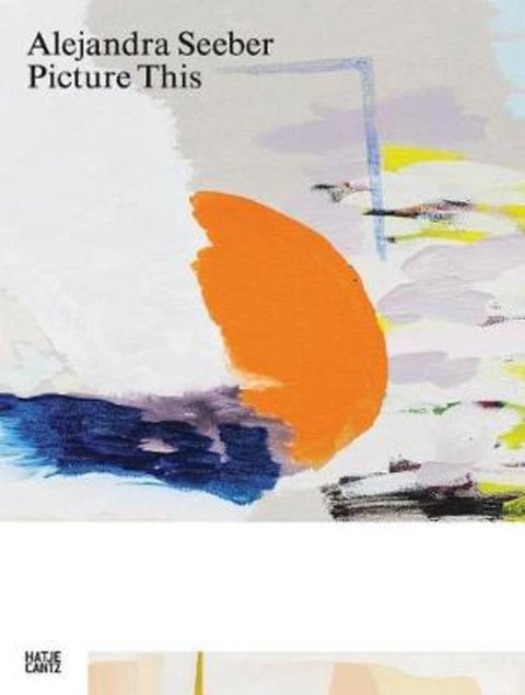 Alejandra Seeber: Picture This by Alejandro Cesarco - 9783775744959