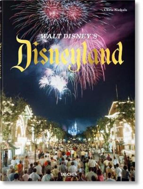 Walt Disney's Disneyland by Chris Nichols - 9783836563482