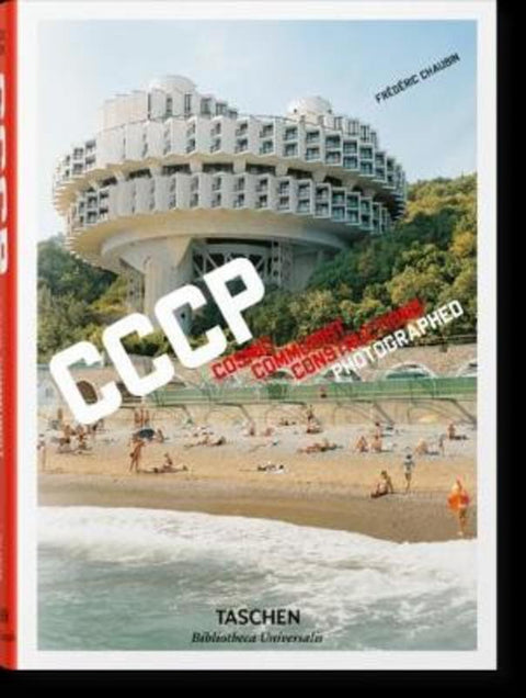 Frederic Chaubin. CCCP. Cosmic Communist Constructions Photographed