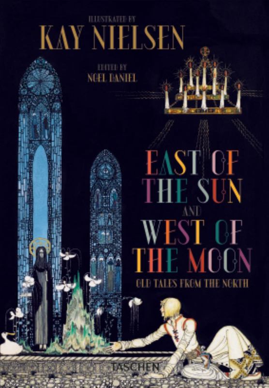 Kay Nielsen. East of the Sun and West of the Moon by Noel Daniel - 9783836570220