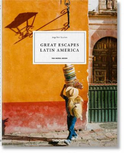Great Escapes Latin America. The Hotel Book by Angelika Taschen - 9783836584357