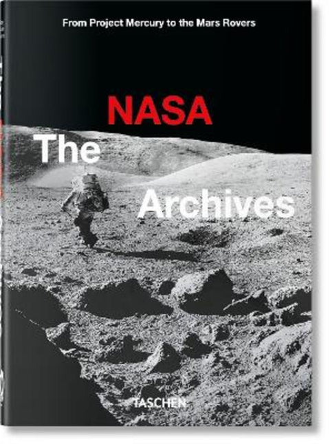 The NASA Archives. 45th Ed. by Piers Bizony - 9783836588089