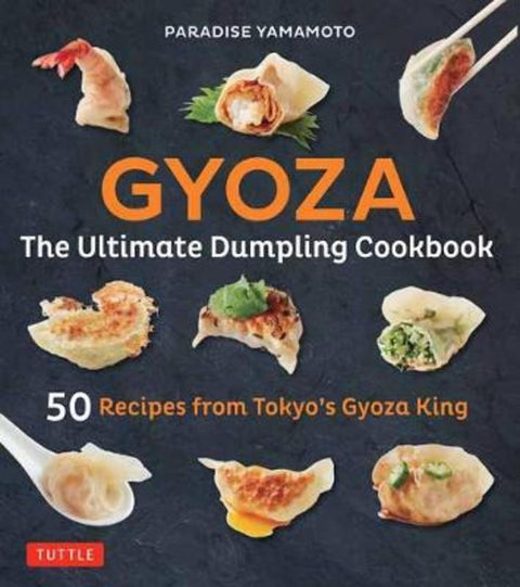Gyoza: The Ultimate Dumpling Cookbook