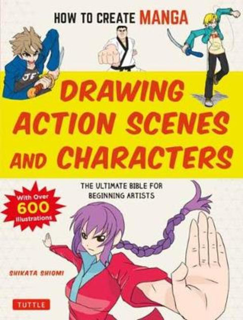 How to Create Manga: Drawing Action Scenes and Characters by Shikata Shiyomi - 9784805315644
