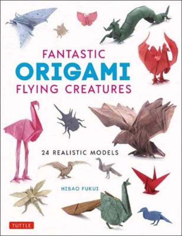 Fantastic Origami Flying Creatures by Hisao Fukui - 9784805315798