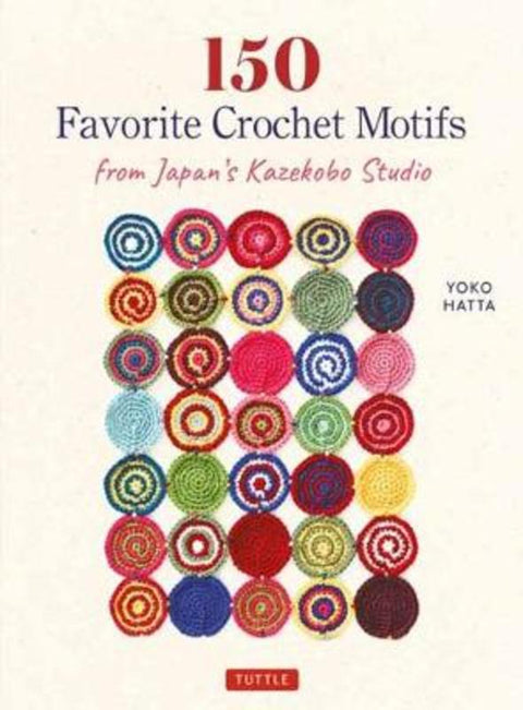 150 Favorite Crochet Motifs from Tokyo's Kazekobo Studio by Yoko Hatta - 9784805315934
