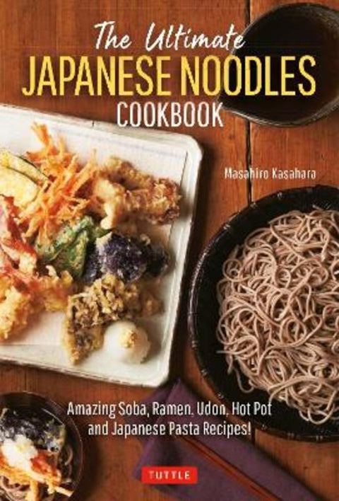 The Ultimate Japanese Noodles Cookbook by Masahiro Kasahara - 9784805316818