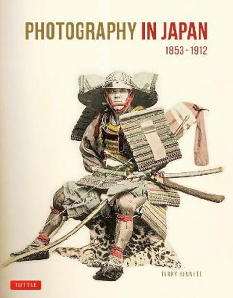 Photography in Japan 1853-1912 by Terry Bennett - 9784805317044