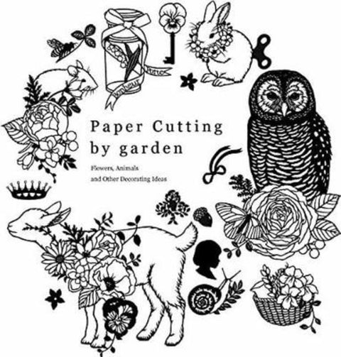 Paper Cutting by Garden: Flowers, Animals and Other Decorating Ideas by Mihoko 'Garden' Kurihara - 9784865050745