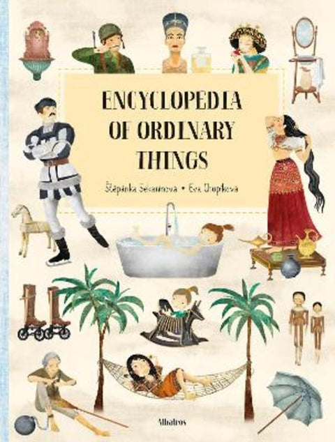 Encyclopedia of the Ordinary Things by Stepanka Sekaninova - 9788000061283