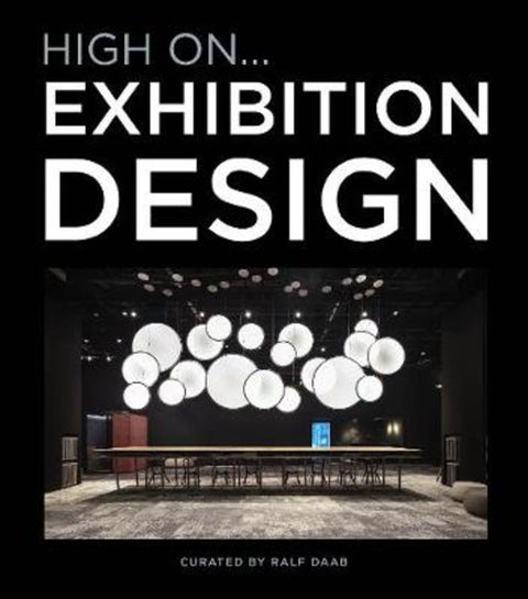 High On... Exhibition Design by Ralph Daab - 9788499366982