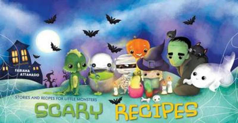Scary Recipes: Stories and Recipes for Little Monsters by Fabiana Attanasio - 9788854409064