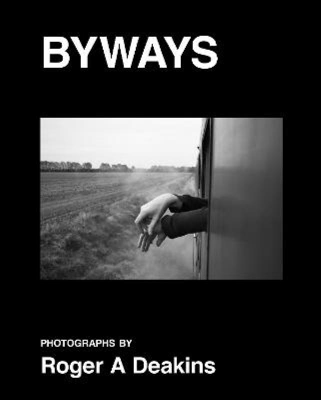 BYWAYS. Photographs by Roger A Deakins by Roger Deakins - 9788862087513