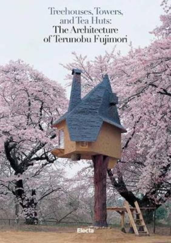 Treehouses, Towers, and Tea Huts by Mauro Pierconti - 9788891820419