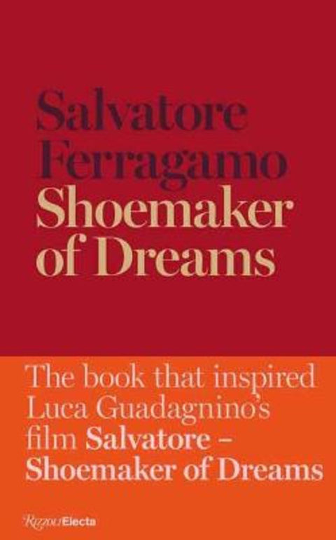 Shoemaker of Dreams by Salvatore Ferragamo - 9788892820883
