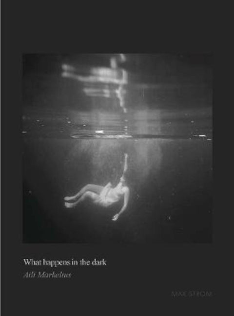 What happens in the dark by Aili Markelius - 9789171265555