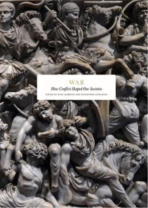 War: How Conflict Shaped Our Societies by Kurt Almqvist - 9789189069770