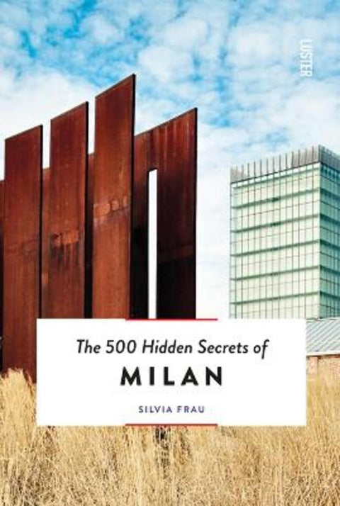 The 500 Hidden Secrets of Milan by Silvia Frau - 9789460583124