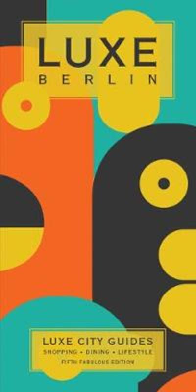 Berlin Luxe City Guide, 5th Ed. by Luxe City Guides - 9789888335138