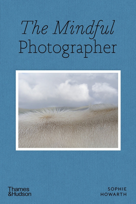The Mindful Photographer by Sophie Howarth - 9780500545539