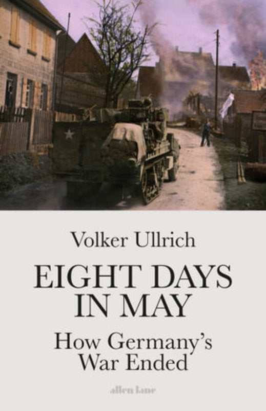 Eight Days in May by Volker Ullrich - 9780241467268